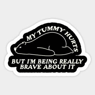 My Tummy Hurts but I'm Being Really Brave About It Shirt, White Bear Animal Hoodie, Funny Retro Sweatshirt, Tummy Ache Survivor Sticker